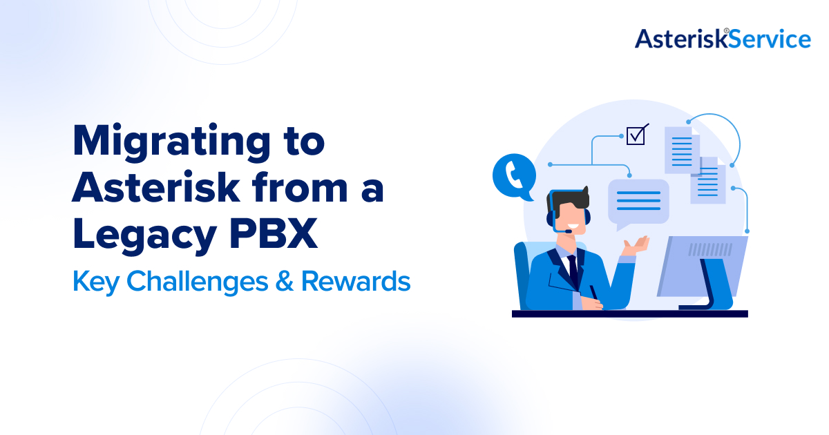 Migrating to Asterisk from a Legacy PBX Key Challenges & Rewards