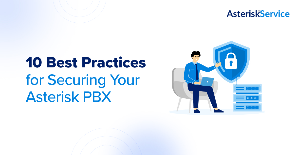 Best Practices for Securing Your Asterisk PBX