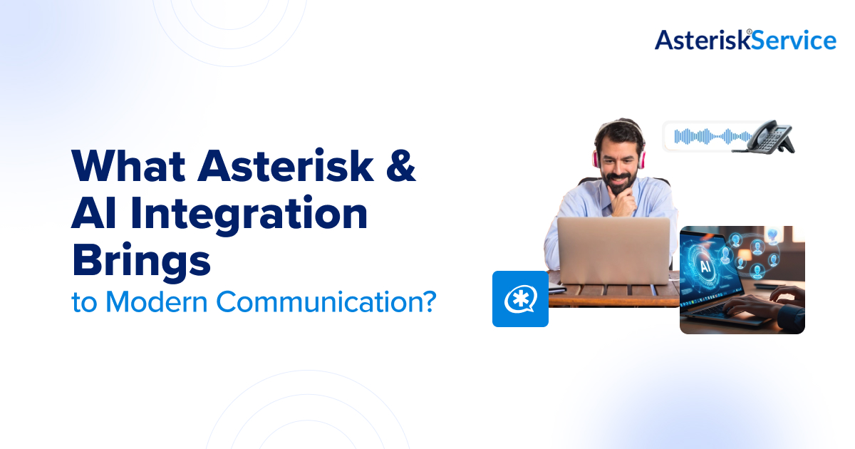 What Asterisk & AI Integration Brings to Modern Communication